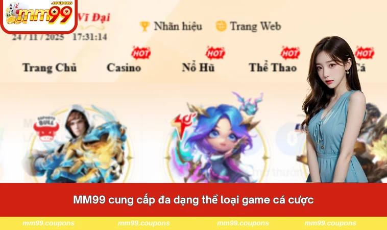 MM99 cung cấp đa dạng thể loại game cá cược